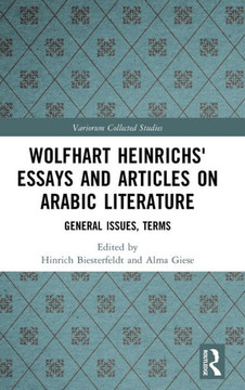 Wolfhart Heinrichs ´ Essays and Articles on Arabic Literature : General Issues, Terms