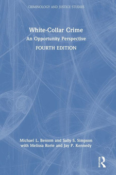 White-collar Crime : An Opportunity Perspective
