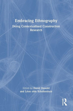 Embracing Ethnography : Doing Contextualised Construction Research