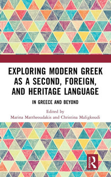 Exploring Modern Greek as a Second, Foreign, and Heritage Language : In Greece and Beyond