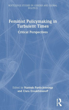 Feminist Policymaking in Turbulent Times : Critical Perspectives