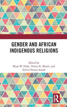 Gender and African Indigenous Religions Gender and African Indigenous Religions