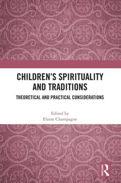 Children's Spirituality and Traditions : Theoretical and Practical Considerations