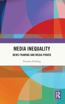 Media Inequality : News Framing and Media Power Media Inequality : News Framing and Media Power