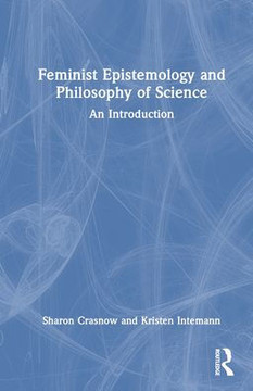 Feminist Epistemology and Philosophy of Science : An Introduction