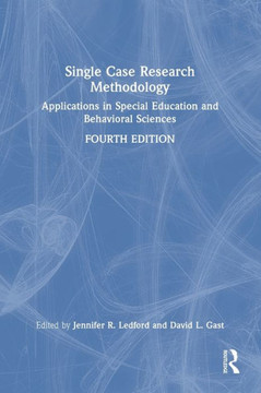 Single Case Research Methodology : Applications in Special Education and Behavioral Sciences