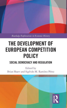 The Development of European Competition Policy : Social Democracy and Regulation The Development of European Competition Policy : Social Democracy and Regulation
