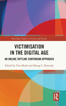Victimisation in the Digital Age : An Online/Offline Continuum Approach