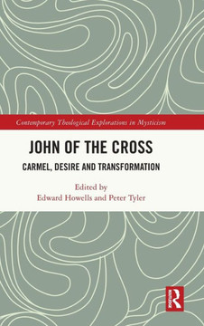 John of the Cross : Carmel, Desire and Transformation