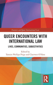 Queer Encounters with International Law : Lives, Communities, Subjectivities