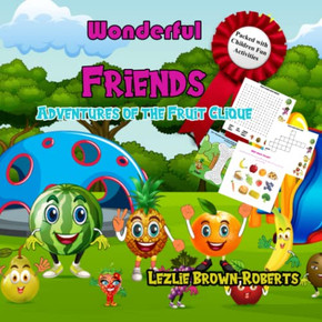 Wonderful Friends: Adventures Of The Fruit Clique Wonderful Friends: Adventures Of The Fruit Clique