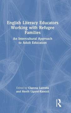 English Literacy Educators Working with Refugee Families : An Intercultural Approach to Adult Education