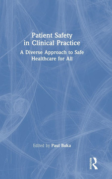 Patient Safety in Clinical Practice : A Diverse Approach to Safe Healthcare for All