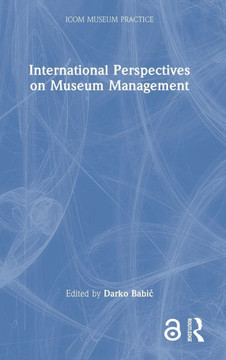 International Perspectives on Museum Management : Looking Towards Desirable Futures