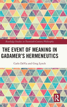 The Event of Meaning in Gadamer's Hermeneutics The Event of Meaning in Gadamer's Hermeneutics