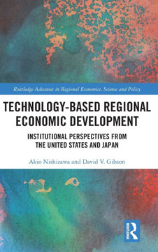 Technology-Based Regional Economic Development : Institutional Perspectives from the Us and Japan