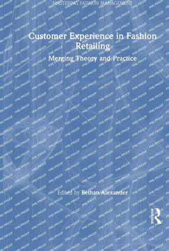 Customer Experience in Fashion Retailing : Merging Theory and Practice