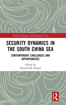 Security Dynamics in the South China Sea : Contemporary Challenges and Opportunities