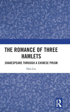 The Romance of Three Hamlets : Shakespeare Through a Chinese Prism