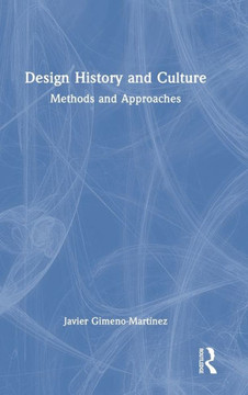 DESIGN HISTORY AND CULTURE : Methods and Approaches DESIGN HISTORY AND CULTURE : Methods and Approaches
