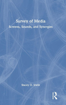 Survey of Media : Screens, Sounds, and Synergies