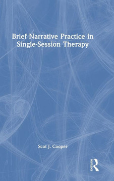 Brief Narrative Practice in Single-Session Therapy Brief Narrative Practice in Single-Session Therapy