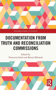 Documentation from Truth and Reconciliation Commissions Documentation from Truth and Reconciliation Commissions