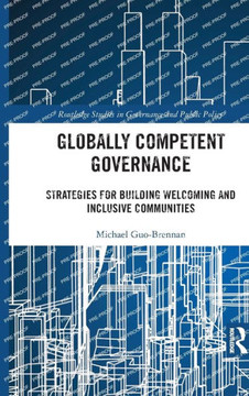 Globally Competent Governance : Strategies for Building Welcoming and Inclusive Communities