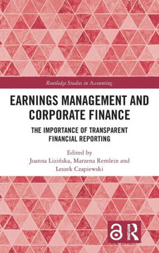 Earnings Management and Corporate Finance : The Importance of Transparent Financial Reporting