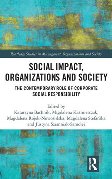 Social Impact, Organizations and Society : The Contemporary Role of Corporate Social Responsibility Social Impact, Organizations and Society : The Contemporary Role of Corporate Social Responsibility