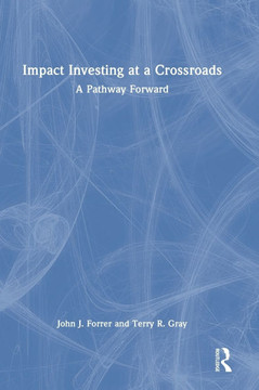Impact Investing at a Crossroads : A Pathway Forward