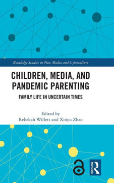 Children, Media, and Pandemic Parenting : Family Life in Uncertain Times