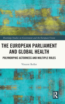 The European Parliament and Global Health : Polymorphic Actorness and Multiple Roles