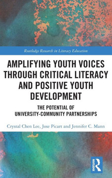 Amplifying Youth Voices Through Critical Literacy and Positive Youth Development : The Potential of University-Community Partnerships