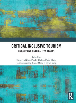 Critical Inclusive Tourism : Empowering Marginalized Groups