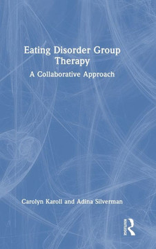 Eating Disorder Group Therapy : A Collaborative Approach