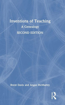 Inventions of Teaching : A Genealogy