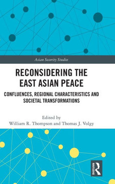 Reconsidering the East Asian Peace : Confluences, Regional Characteristics and Societal Transformations