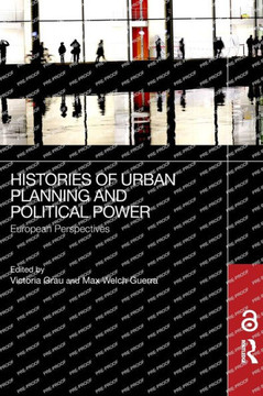 Histories of Urban Planning and Political Power : European Perspectives