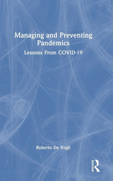 Managing and Preventing Pandemics : Lessons from Covid-19