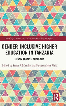Gender-Inclusive Higher Education in Tanzania : Transforming Academia