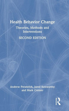 Health Behavior Change : Theories, Methods and Interventions
