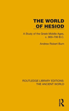 The World of Hesiod : A Study of the Greek Middle Ages, C. 900-700 B.C.