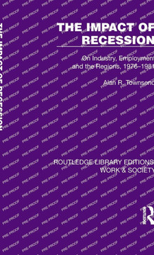 The Impact of Recession : On Industry, Employment and the Regions, 1976-1981