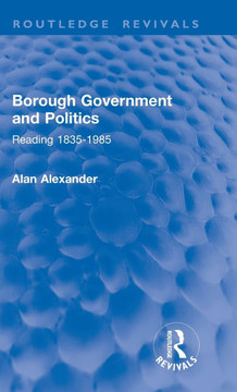Borough Government and Politics : Reading 1835-1985