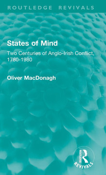 States of Mind : Two Centuries of Anglo-Irish Conflict, 1780-1980 States of Mind : Two Centuries of Anglo-Irish Conflict, 1780-1980