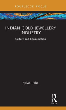 Indian Gold Jewellery Industry : Culture and Consumption