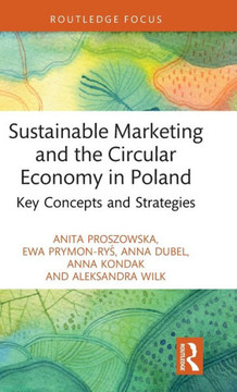 Sustainable Marketing and the Circular Economy in Poland : Key Concepts and Strategies