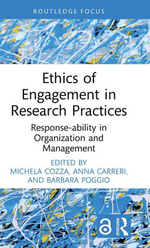 Ethics of Engagement in Research Practices : Response-Ability in Organization and Management