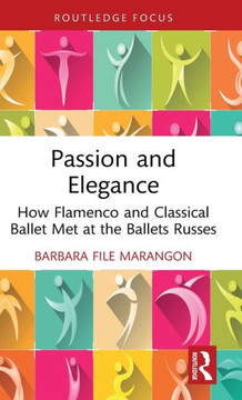 Passion and Elegance : How Flamenco and Classical Ballet Met at the Ballets Russes